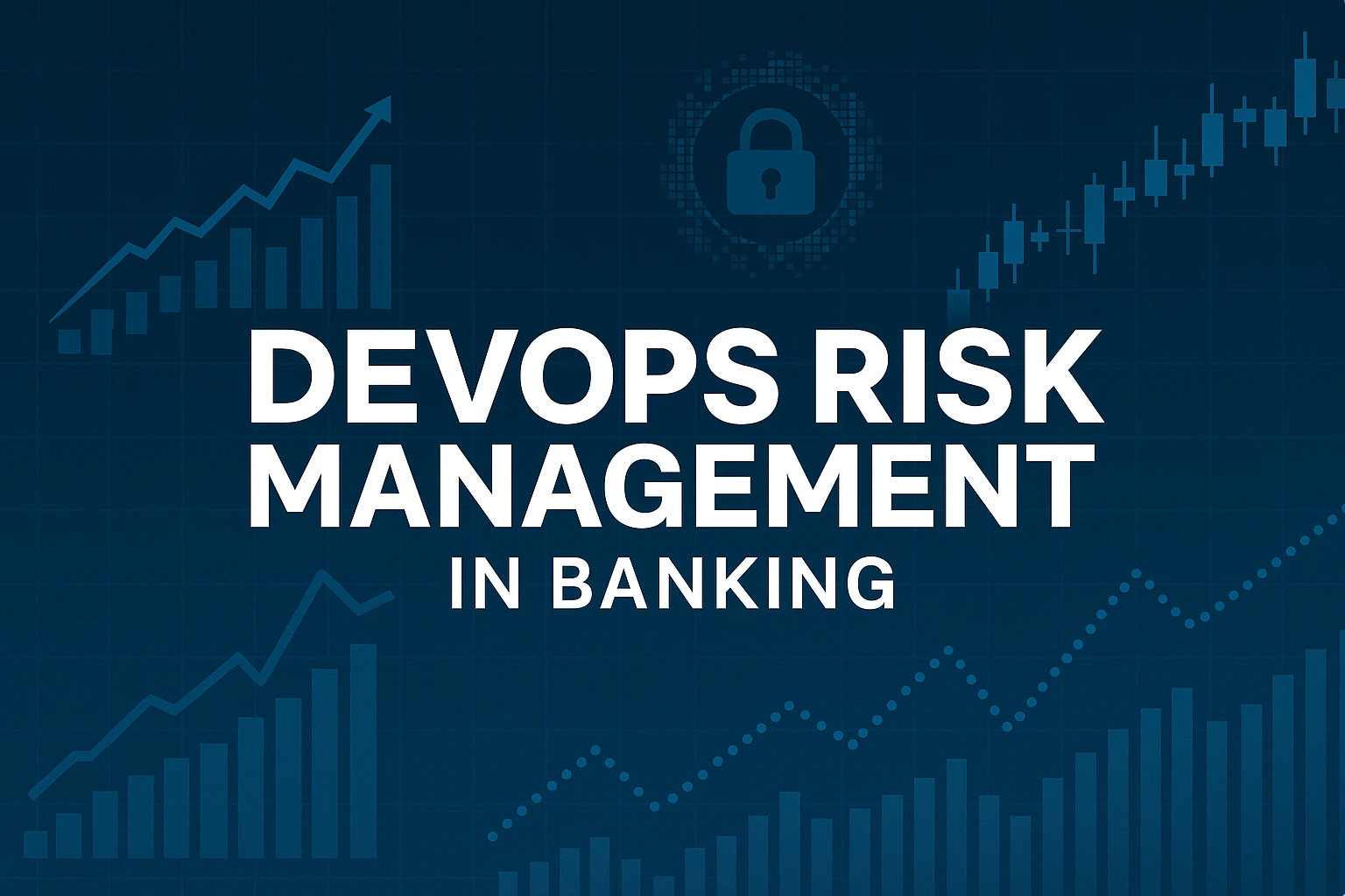 DevOps Risk Management in Banking: 2026 Guide